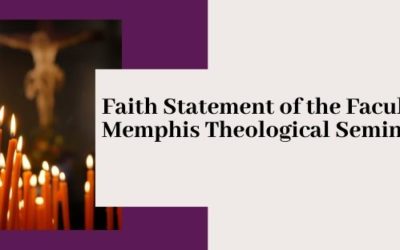 Faith Statement of the Faculty of Memphis Theological Seminary in Response to Racism