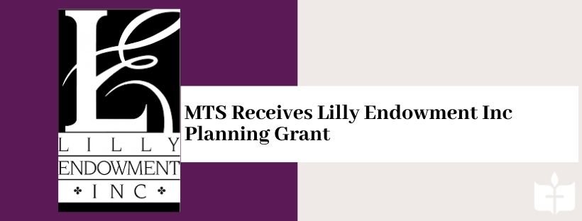 MTS Receives Lilly Endowment Inc Planning Grant