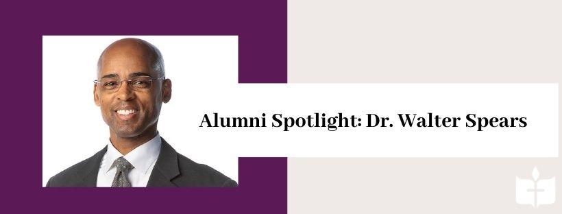 Alumni Spotlight: Dr. Walter Spears