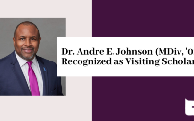 Dr. Andre E. Johnson (MDiv, ’02) Recognized as Visiting Scholar