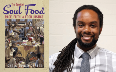 The Spirit of Soul Food: Race, Faith, and Food Justice with Rev. Dr. Christopher Carter