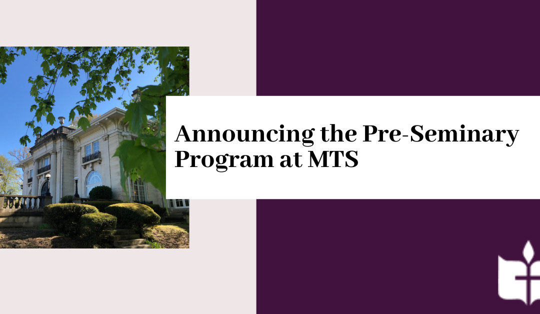 Announcing the Pre-Seminary Program at Memphis Theological Seminary