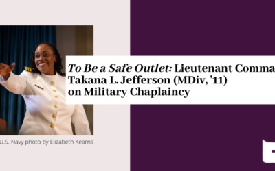 Lieutenant Commander Takana L. Jefferson (MDiv, ’11) on Military Chaplaincy