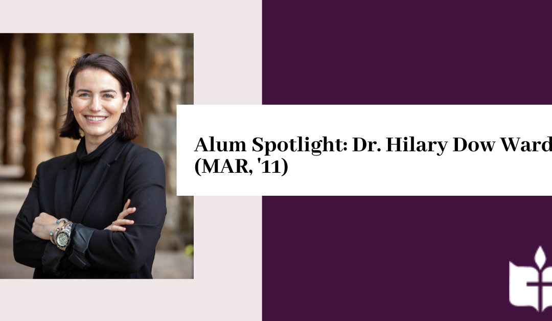 Alum Spotlight: Dr. Hilary Dow Ward (MAR, ’11)