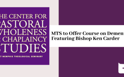 Memphis Theological Seminary to Offer Course on Dementia Featuring Bishop Ken Carder