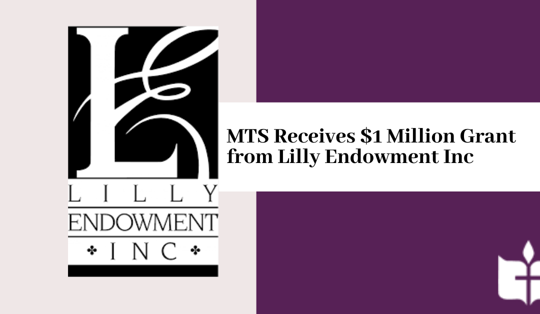 MTS Receives $1 Million Grant from Lilly Endowment Inc.