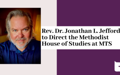 Rev. Dr. Jonathan L. Jeffords to Direct the Methodist House of Studies at MTS