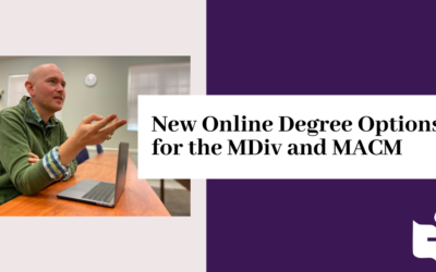 New Online Degree Options for the MDiv and MACM